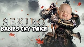 We Deserve Easy Mode In Games! Sekiro: Babies Cry Twice - Shadows Die!