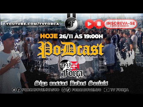 TV FORÇA - PODCAST BASTIDORES FJV - FALAR DE VASCO - PROTESTO - COPA DO BRASIL - FORÇA JOVEM -  FJV