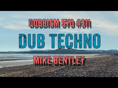 DUB TECHNO || DUBBISM 5YO №311 - Mike Bentley