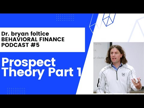 Prospect Theory and Framing - Part 1 | Bryan Foltice Behavioral Finance Podcast (EP. 5)