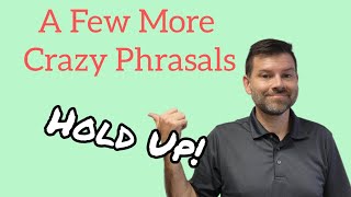 😀 A Few More Phrasal Verbs - H, I, J, K