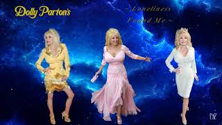 Dolly Parton  ~ Loneliness Found Me ~ Baz