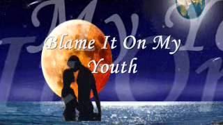 Blame It On My Youth Music Video