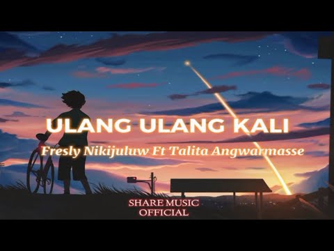 Fresly Nikijuluw - Ulang-Ulang Kali ft Talita Angwarmasse (Lyrics)
