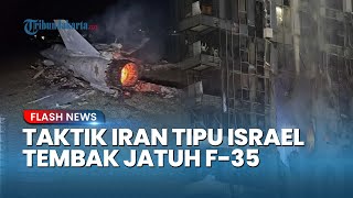 Taktik Cerdas Iran Buat Israel Kocar-kacir hingga Tembak Jatuh F-35 Jet Tempur Tercanggih di Dunia