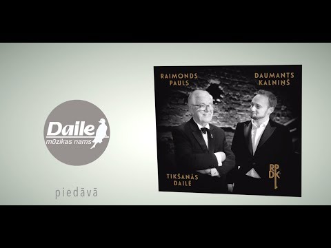 Raimonds Pauls un Daumants Kalniņš | TIKŠANĀS DAILĒ