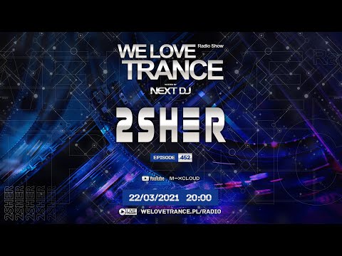 Next DJ pres. We Love Trance 452 - 2sher guestmix (22-03-21)