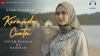 Download lagu KERANDA CINTA - NOER HALIMAH || Cover Reggae By Hanifah Voice Lab mp3