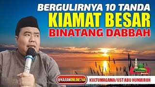 Download lagu BERGULIRNYA 10 TANDA HARI KIAMAT TIBA/USTADZ ABU HUMAIROH @KajianOnline744 mp3