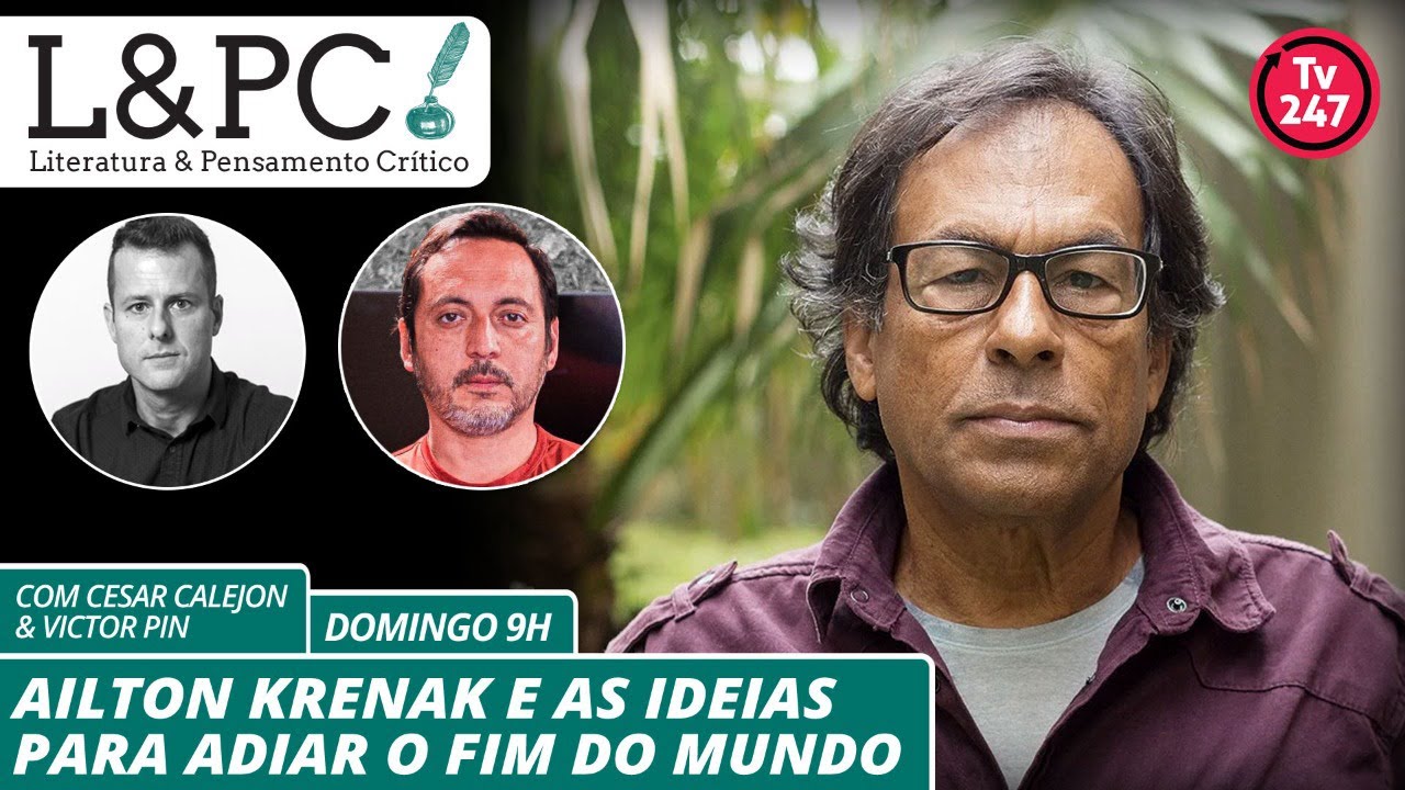 Ailton Krenak e as ideias para adiar o fim do mundo