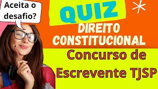Quiz TJSP Escrevente Questes de Direito Constitucional - Vunesp