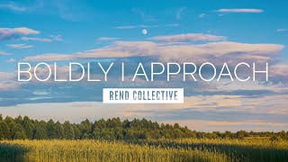 Boldly I Approach (The Art of Celebration) - Rend Collective | LYRIC VIDEO