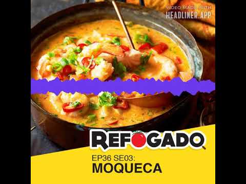 36 - Moqueca: A Baiana, a Capixaba e suas origens