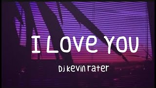 Download Lagu Dj Kevin I Love You MP3 dan Video MP4 Gratis