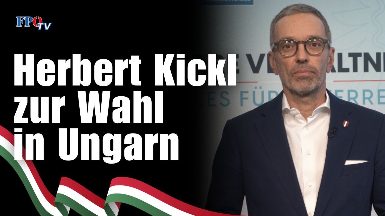 Herbert Kickl zur Ungarn-Wahl: EU-Zentralisten jubeln, patriotischer Schutzmechanismus aktivieren!