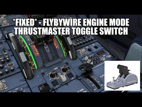 *Fixed* - FlyByWire Thrustmaster Engine Mode Selector Toggle | MSFS & A32NX