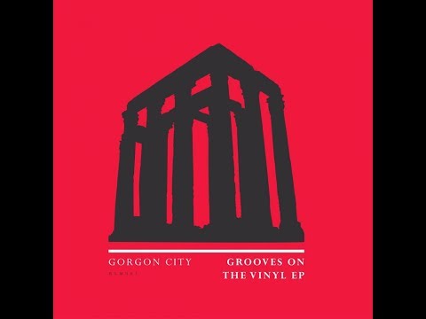 Gorgon City - Grooves On The Vinyl (Original Mix)