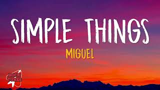 Miguel - Simple Things (Lyrics)