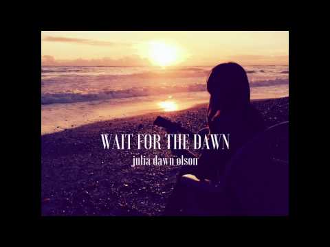 Julia Dawn Olson - Wait for the Dawn (Lyric Video)