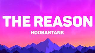 Hoobastank - The Reason (Lyrics)