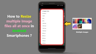 How to Resize multiple Image files all at once in Android Smartphones ?