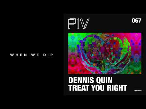 Premiere: Dennis Quin - Treat You Right ft. Cheshy (Classy Dub) [PIV Records]