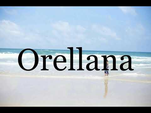 How To Pronounce Orellana🌈🌈🌈🌈🌈🌈Pronunciation Of Orellana