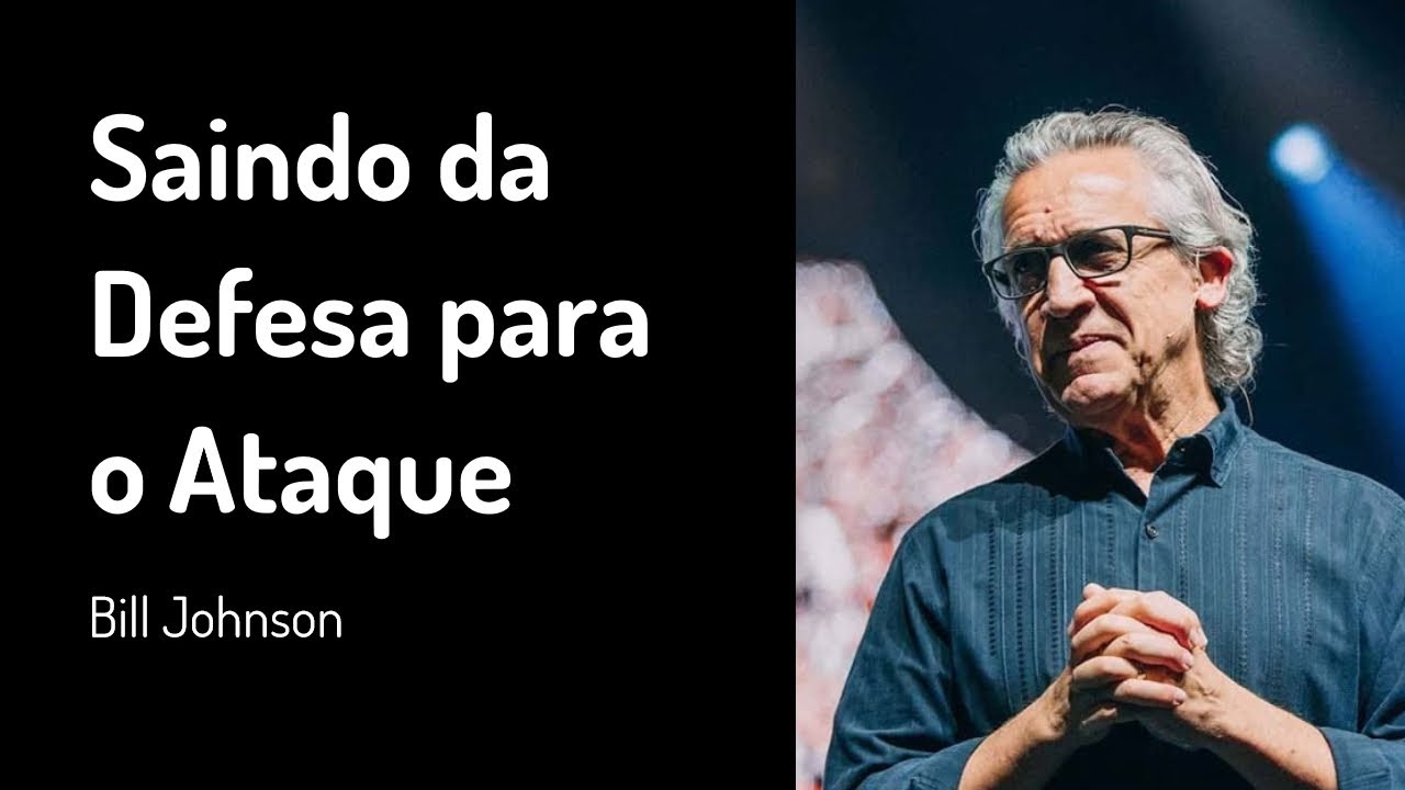 2 FEV 2020 | Bill Johnson | Saindo da Defesa para o Ataque