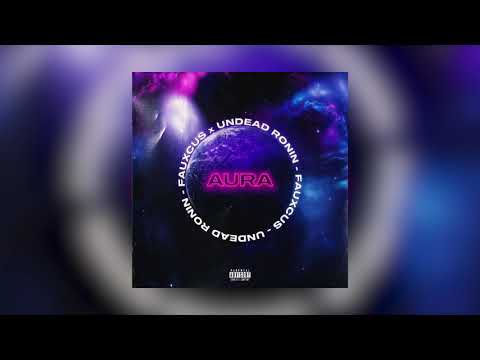 [OFFICIAL AUDIO] FAUXCUS x UNDEAD RONIN - AURA