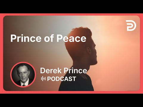 Prince of Peace | Part 2 - Titles of Jesus | Derek Prince