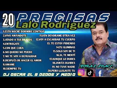 ✨20 Precisas de Lalo Rodríguez✨|Dj Oscar el 9 Dedos y Medio| 👇🏻DESCARGA ÉSTE MIX AQUI👇🏻
