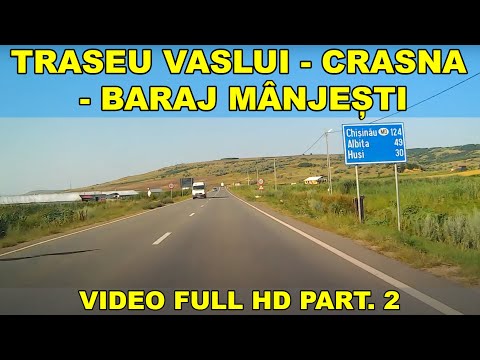 Drumul Vaslui - Crasna - baraj Manjesti DN 24 - E 581 video part. 2