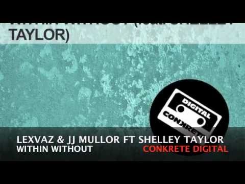 Lexvaz & JJ Mullor feat Shelley Taylor - Within Without (Original Mix)