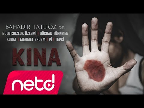 Bahadır Tatlıöz feat. Bulutsuzluk Özlemi & Gökhan Türkmen & Kubat & Mehmet Erdem & Pi & Tepki - Kına