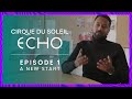 Making of ECHO Ep.1 A New Start | Cirque du Soleil