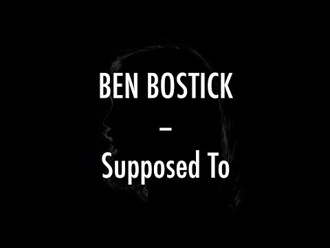 Ben Bostick - Supposed To - Lyrics
