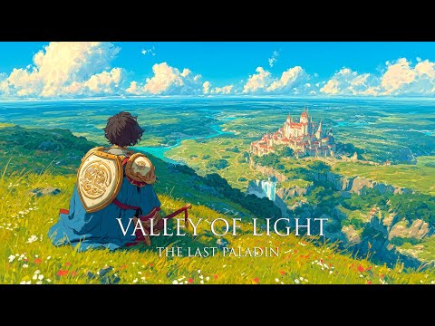 The Last Paladin’s Valley of Light | Epic Medieval Ambience for Focus, Writing & Deep Calm