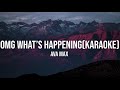 Ava Max - OMG What's Happening [Karaoke version]