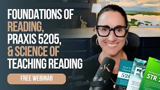 FREE FORT, Praxis 5205 and Science of Teaching Reading (STR) Webinar | Kathleen Jasper