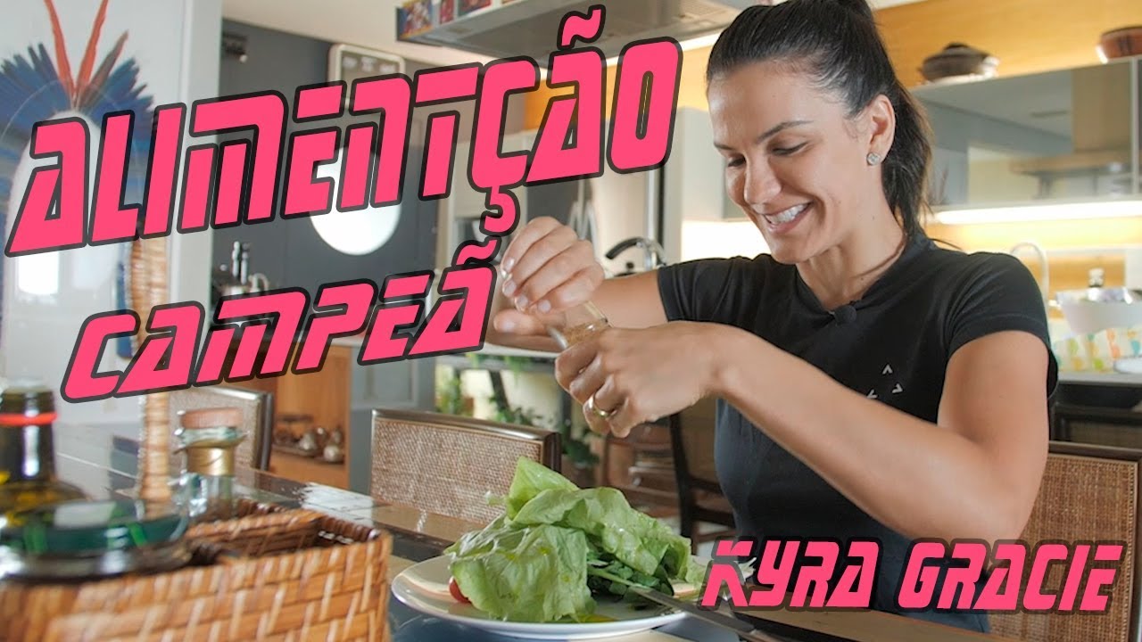 Alimentação Campeã! Kyra Gracie ensina seus segredos.