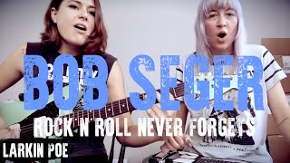 Larkin Poe | Bob Seger Cover (&quot;Rock N Roll Never Forgets&quot;)