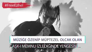 FREE EZHEL - SEHABENİN EZHEL İÇİN YAPTIĞI ÖZGÜRLÜK ŞARKISI
