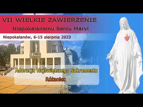 11.08 g.17:15 Adoracja Najświętszego Sakramentu, Różaniec | WZNSM 2023 | NIEPOKALANÓW – bazylika