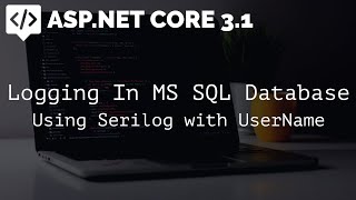 Logging into MS SQL Database using Serilog - ASP.NET Core 3.1 Web API