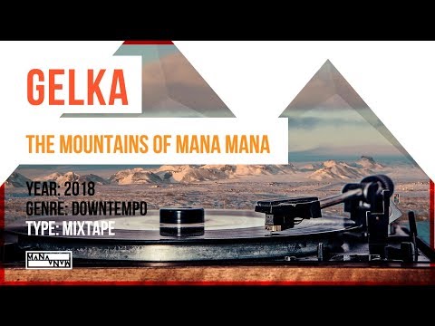 GELKA - The Mountains Of Mana Mana (Mixtape 2018)