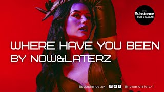 Now&Laterz - WHERE HAVE YOU BEEN