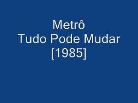 Metrô - Tudo Pode Mudar [1985]