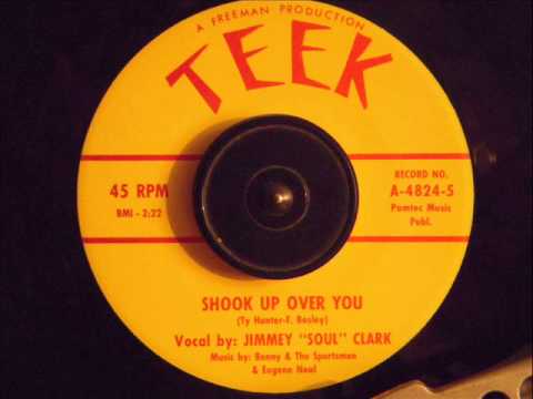JIMMEY " SOUL" CLARK  -  SHOOK UP OVER YOU