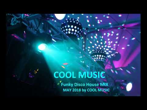 Funky Disco House MIX MAY 2018 by COOL MUSIC