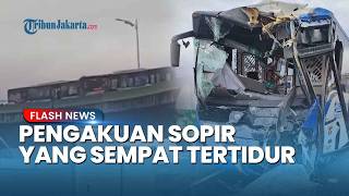 Pengakuan Sopir Transjakarta yang Pemicu Kecelakaan di Jalur Langit Cipulir Ternyata Sempat Tertidur